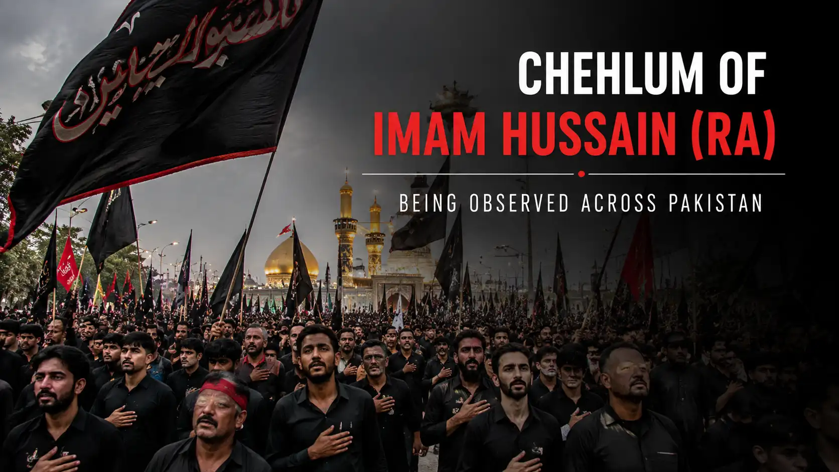 Chehlum of Imam Hussain (RA) Being Observed Across Pakistan
