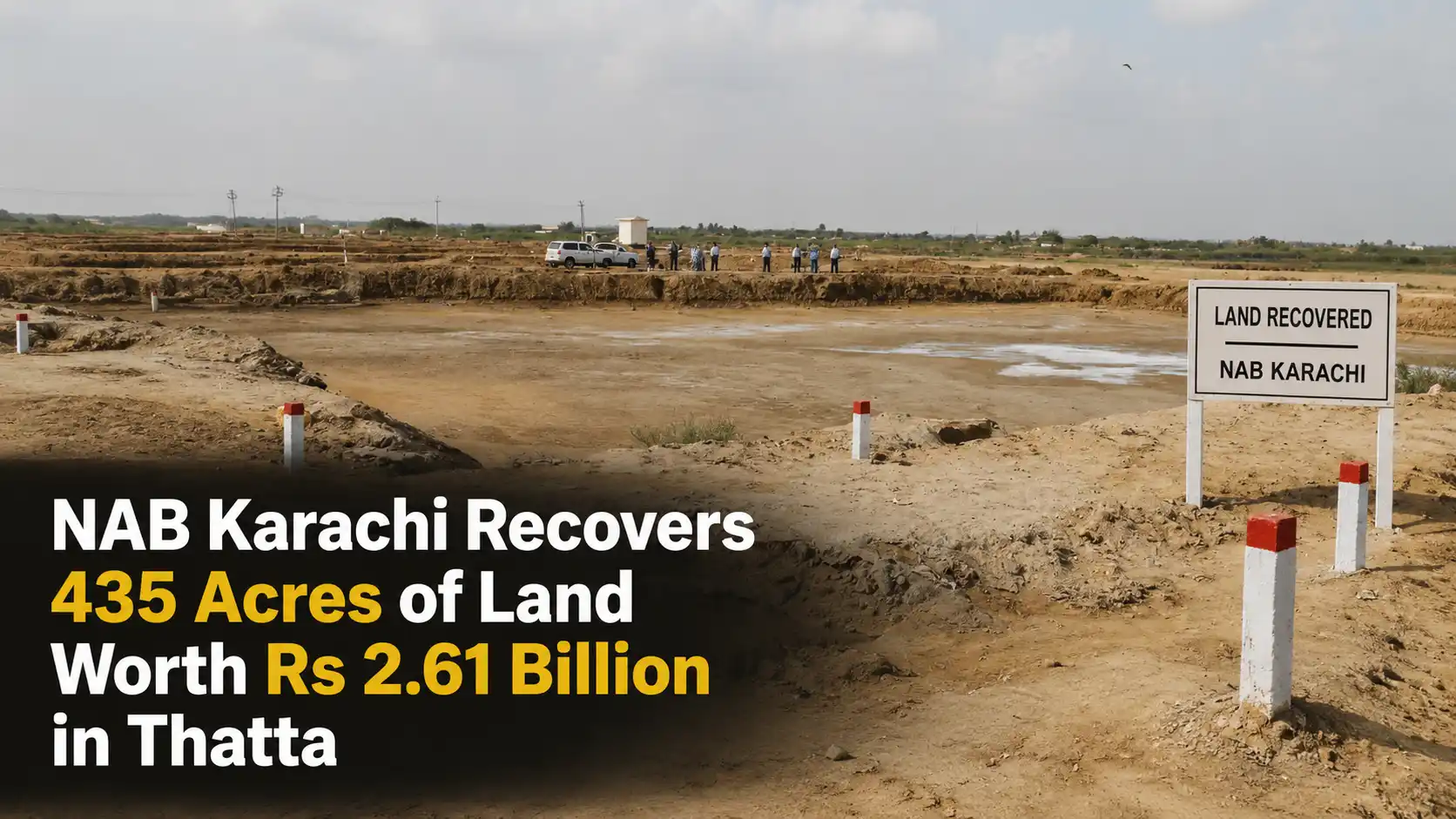 NAB Karachi Recovers 435 Acres of Land Worth Rs 2.61 Billion in Thatta